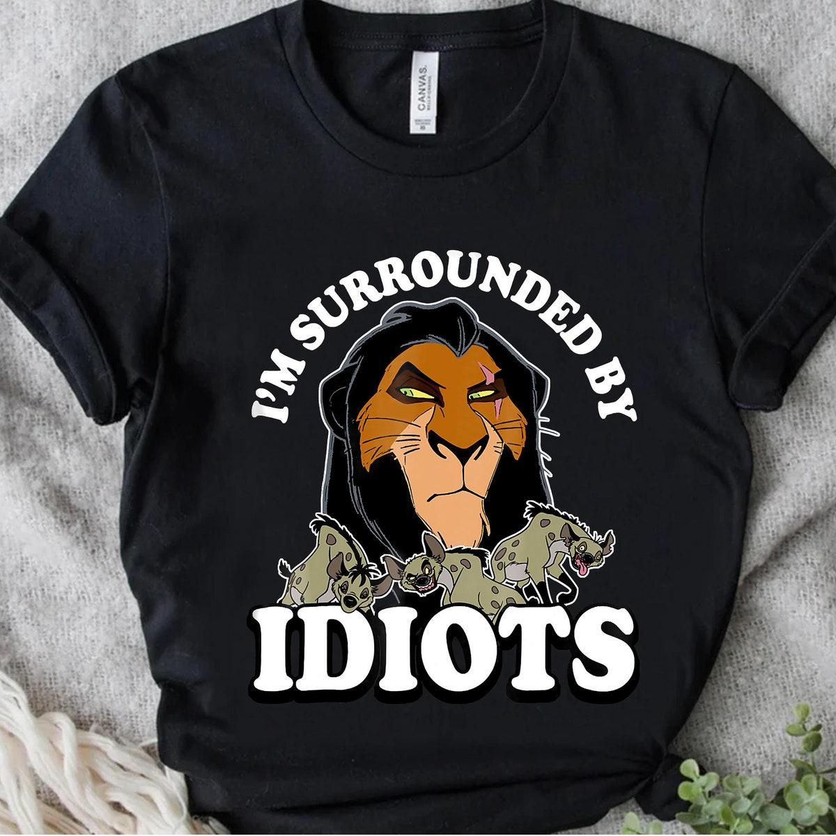 Disney The Lion King Scar Portrait Scar I'm Surrounded By Idiots Shirt 1