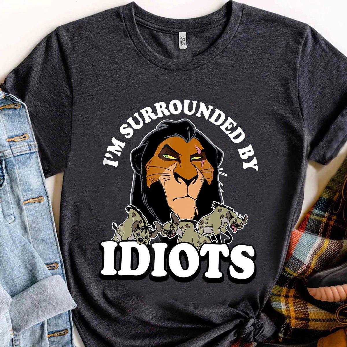 Disney The Lion King Scar Portrait Scar I'm Surrounded By Idiots Shirt 4