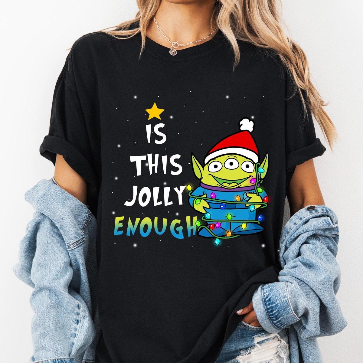 Disney Toy Story Aliens Is This Jolly Enough Shirt 1