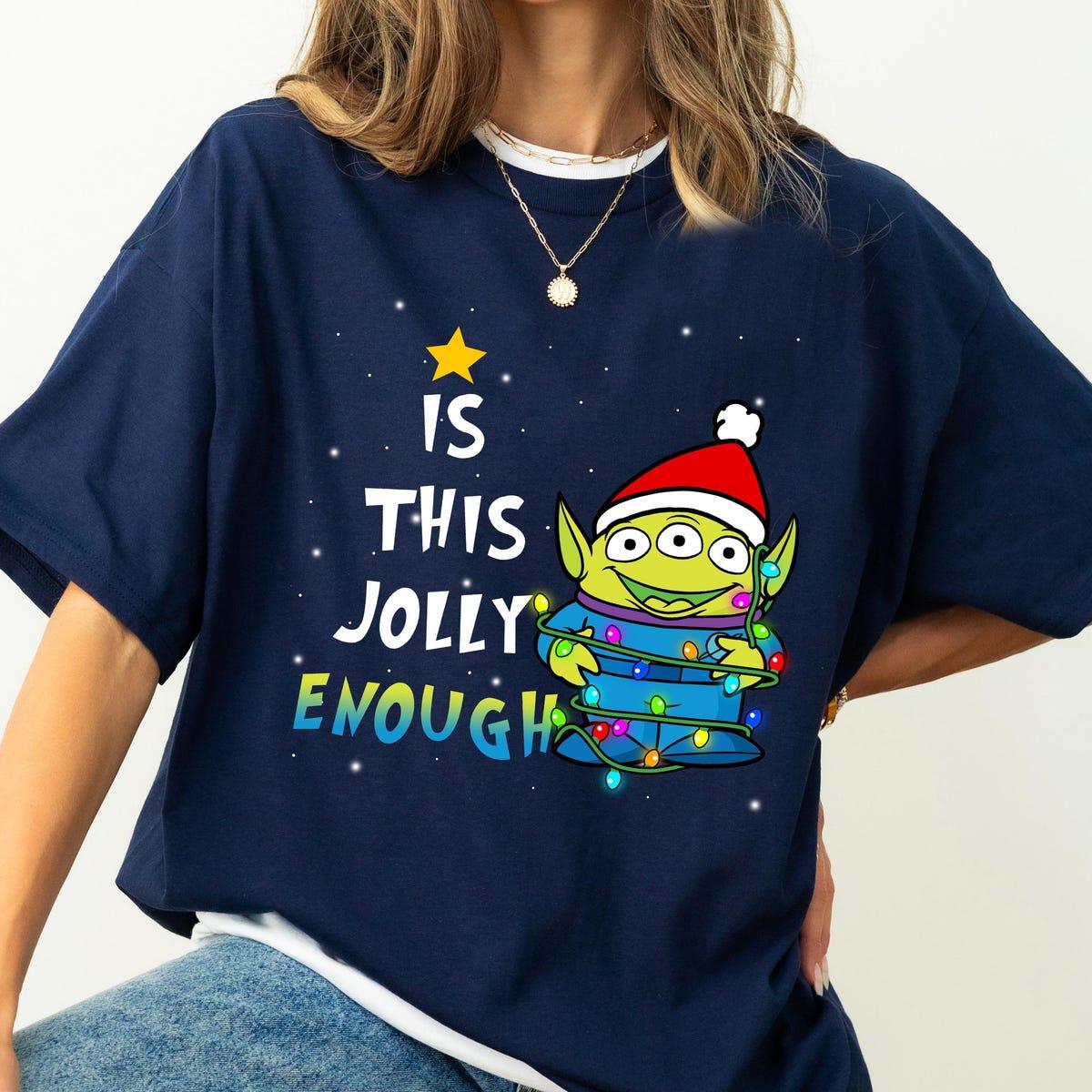 Disney Toy Story Aliens Is This Jolly Enough Shirt 3