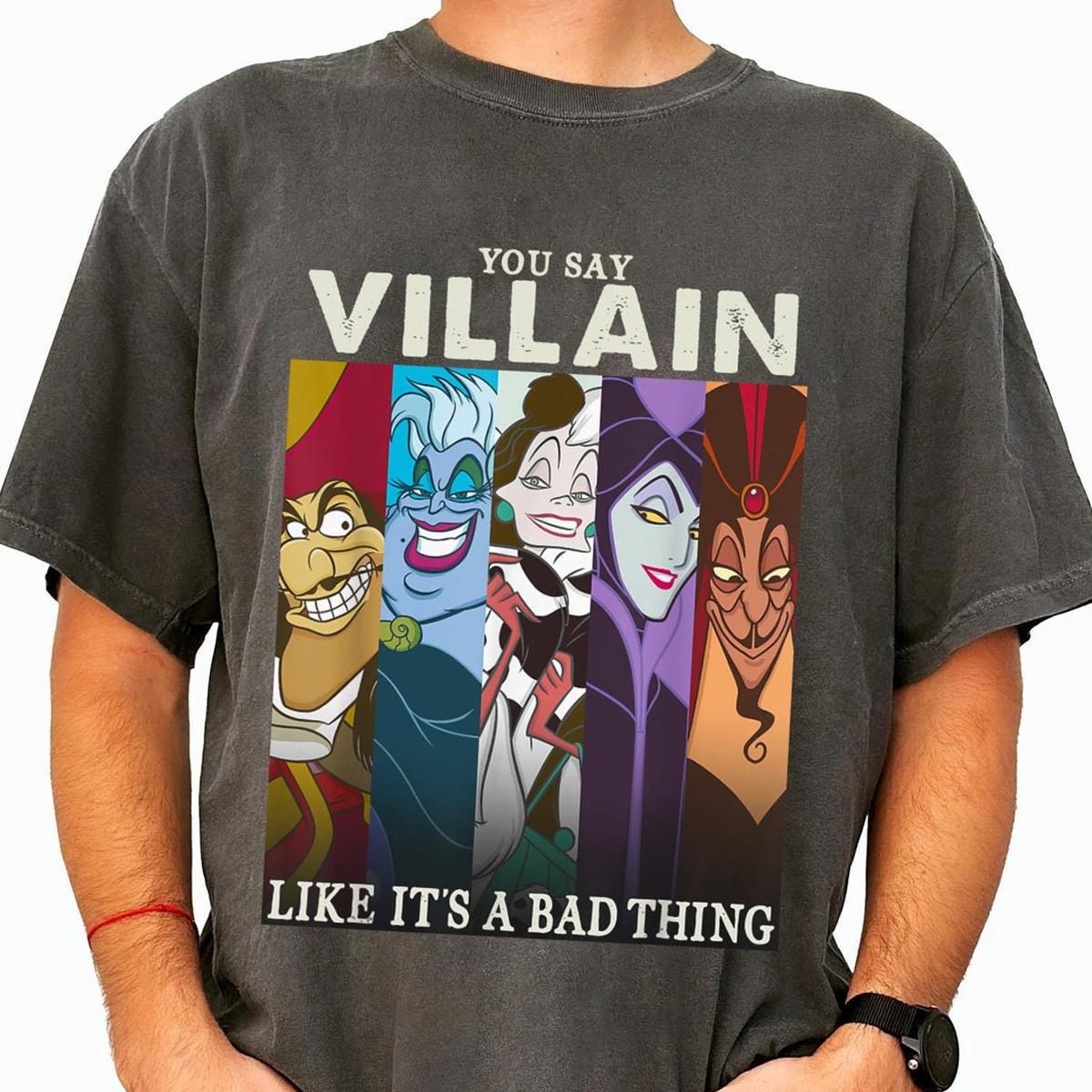 Disney Villains Group You Say Villain Like Its A Bad Thing Shirt 4