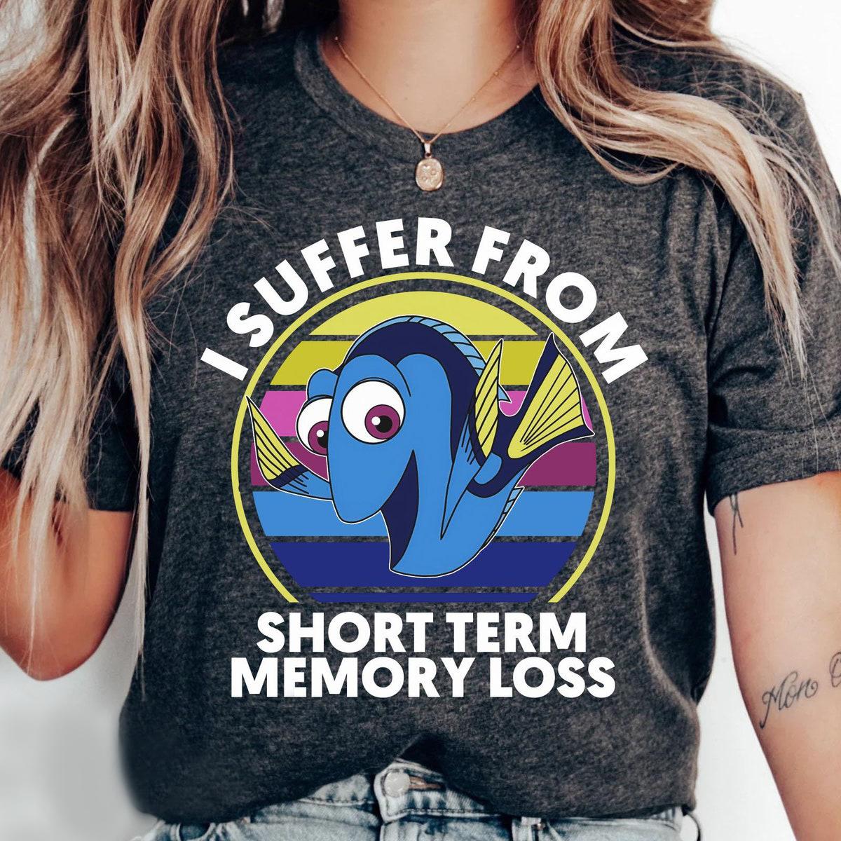 Dory I Suffer From Short Term Memory Loss Shirt 1