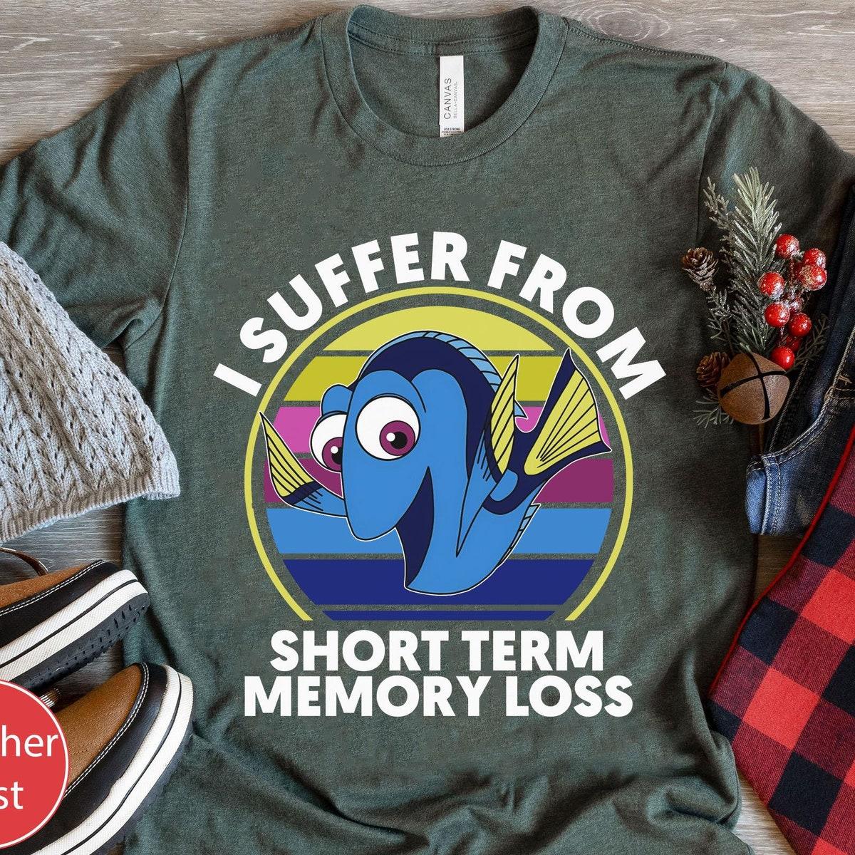 Dory I Suffer From Short Term Memory Loss Shirt 4