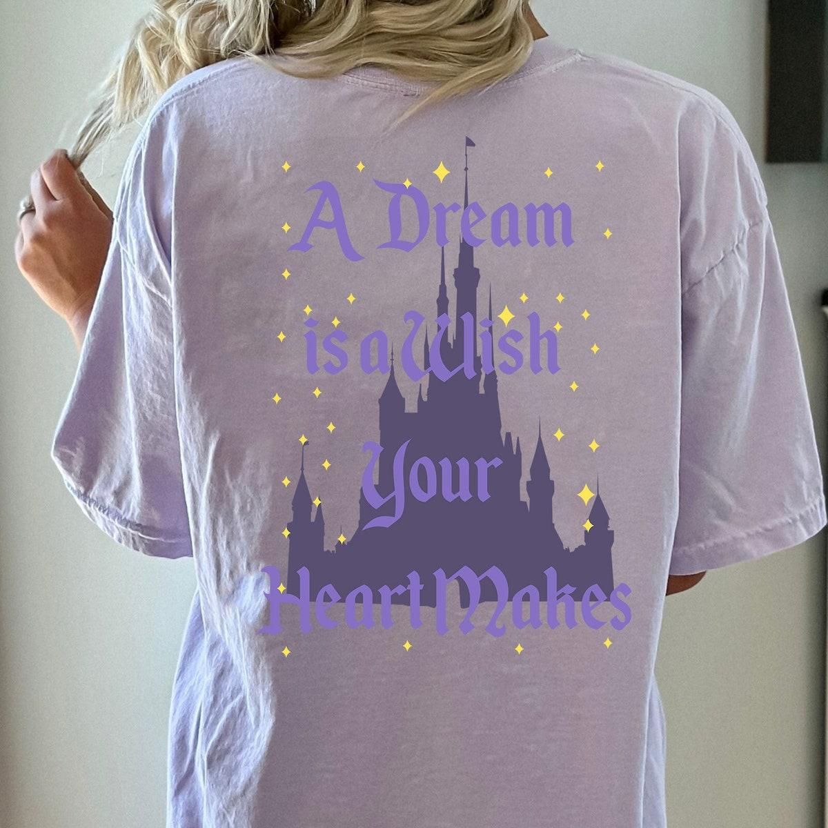 Double Sided A Dream Is A Wish Your Heart Makes Shirt 3