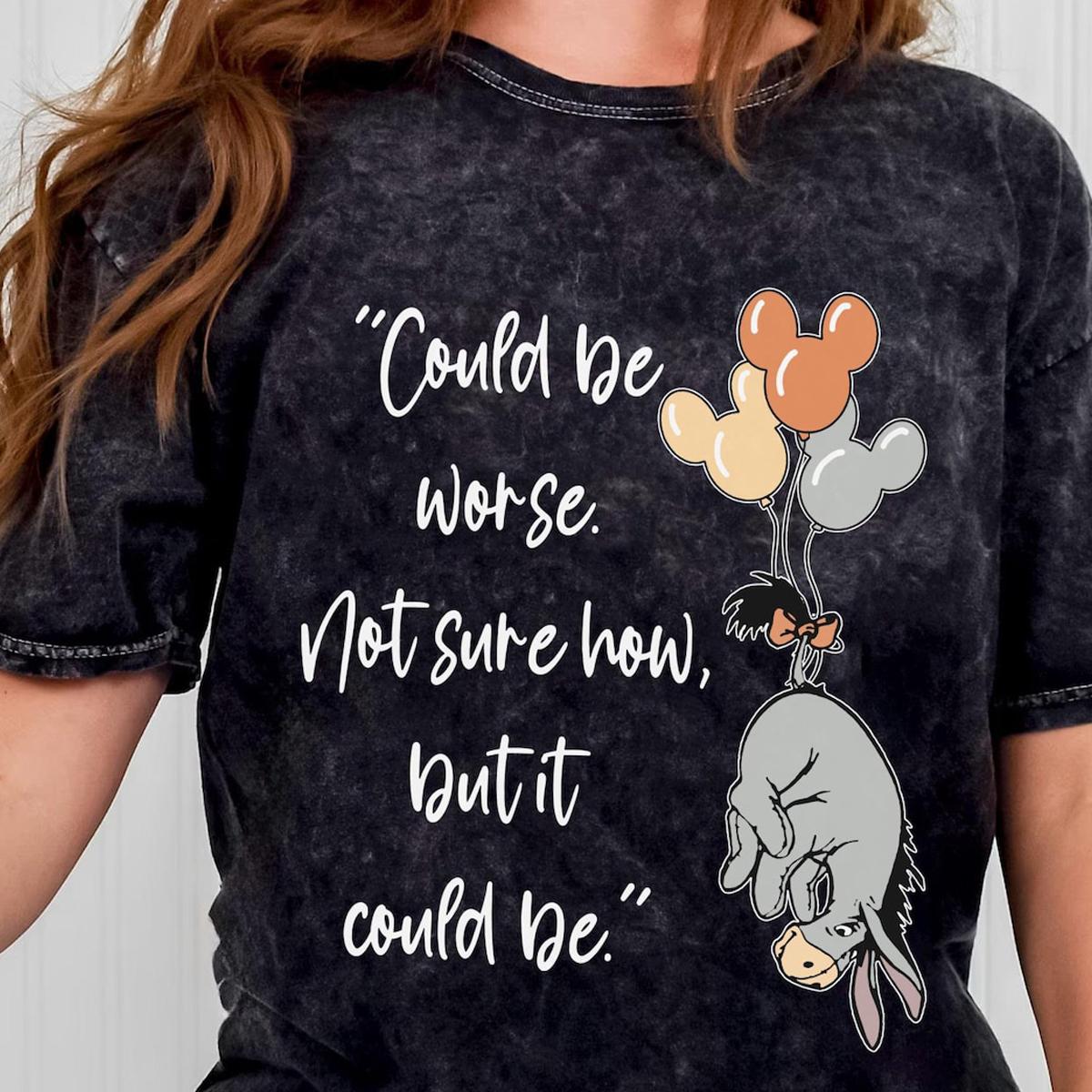 Eeyore Could Be Worse Not Sure How But It Could Be Shirt 2