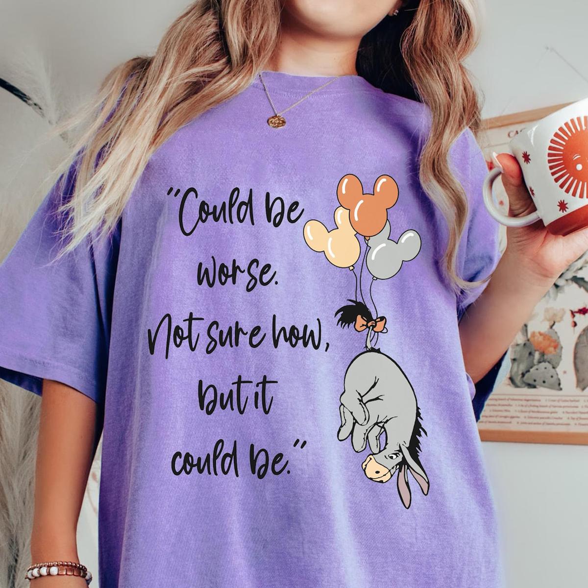 Eeyore Could Be Worse Not Sure How But It Could Be Shirt 6