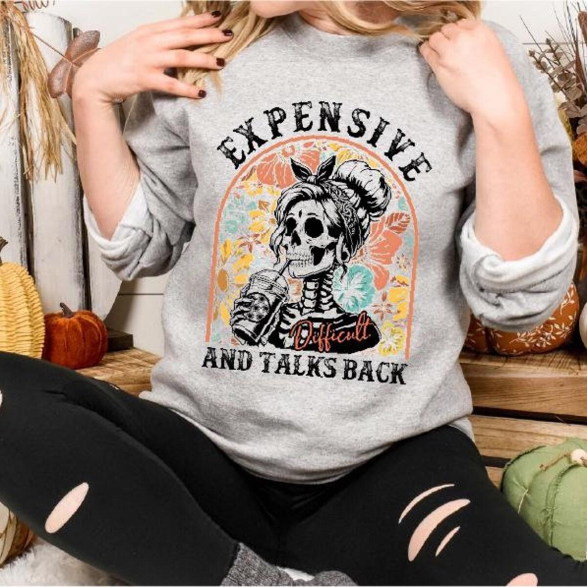 Expensive And Talks Back Skeleton Halloween Skeleton Girl Shirt 1