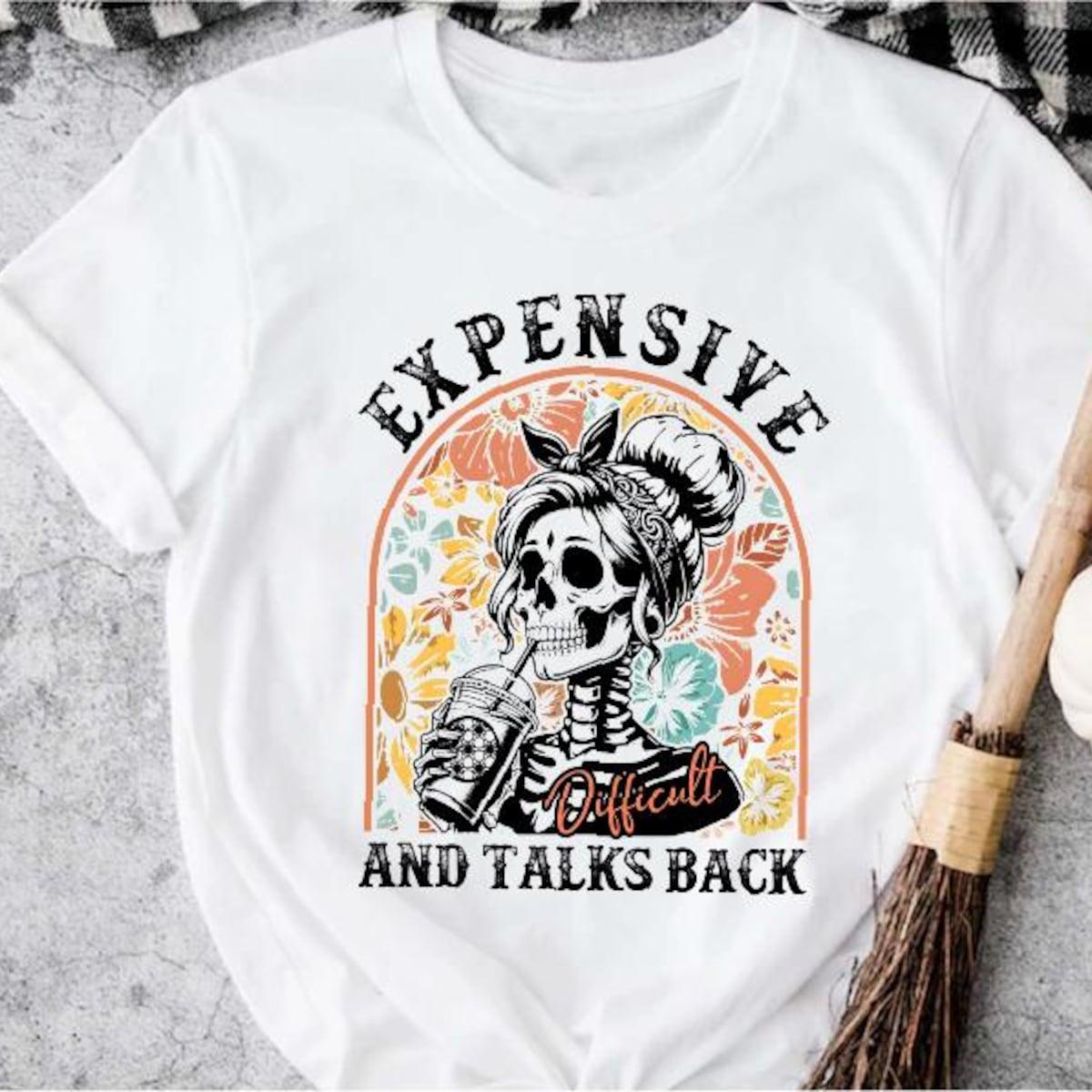 Expensive And Talks Back Skeleton Halloween Skeleton Girl Shirt 2