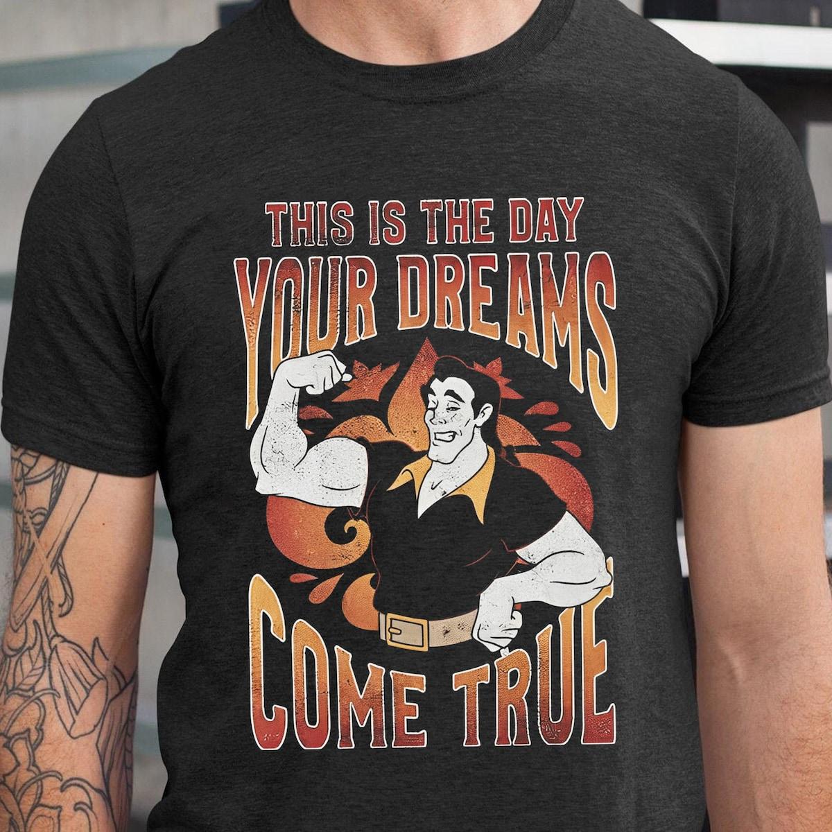 Gaston Villain Dreams Come True Beauty And The Beast Shirt 1