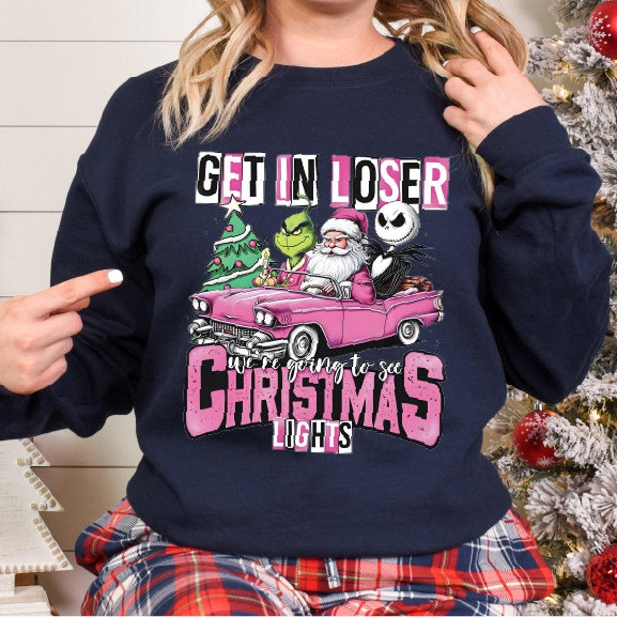 Get In Loser We're Going To See Christmas Lights Merry Christmas Shirt 1