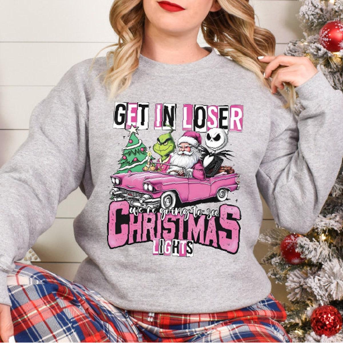 Get In Loser We're Going To See Christmas Lights Merry Christmas Shirt 3