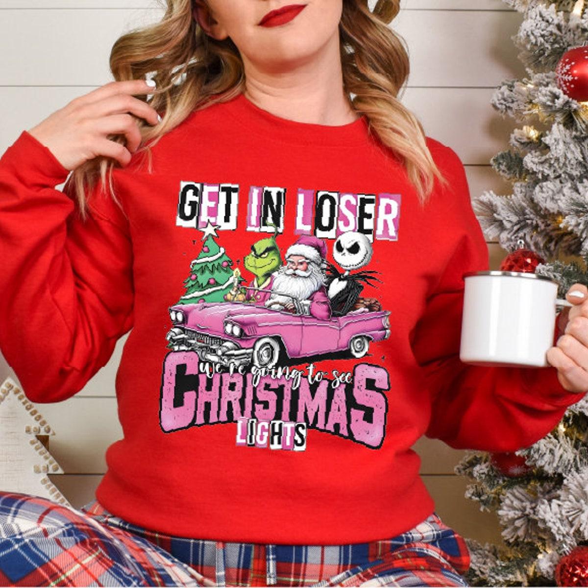 Get In Loser We're Going To See Christmas Lights Merry Christmas Shirt 4