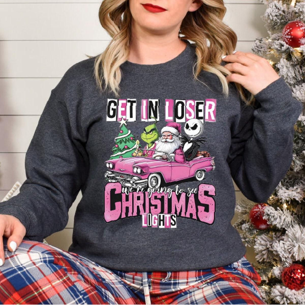 Get In Loser We're Going To See Christmas Lights Merry Christmas Shirt 6