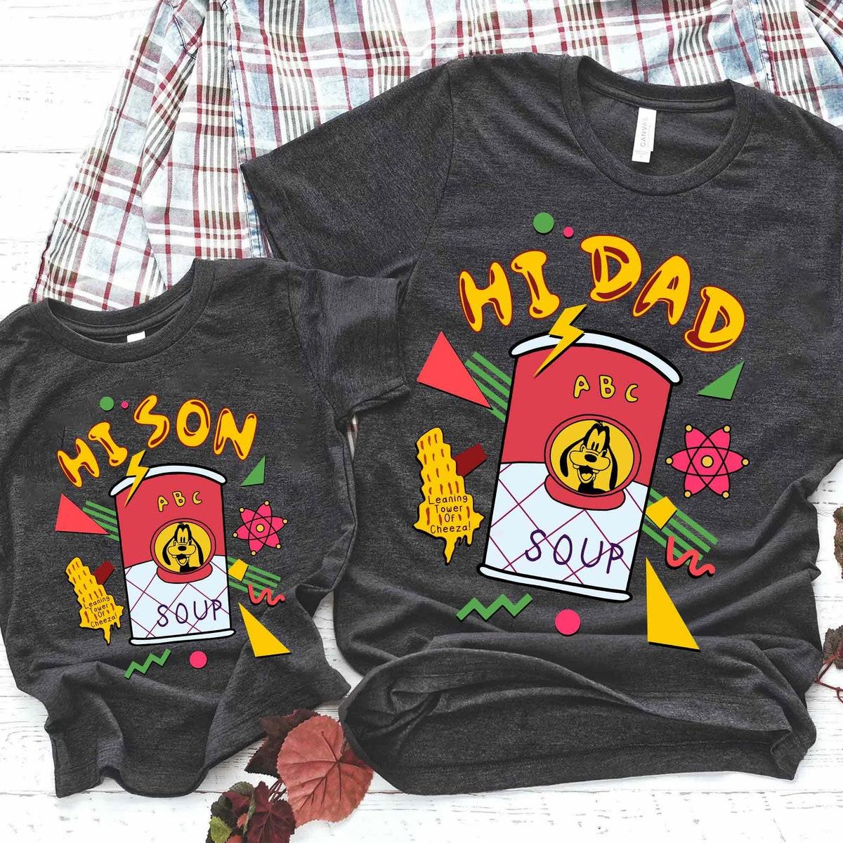 Goofy Max Goof Hi Dad Soup Dad And Son Matching Shirt 5