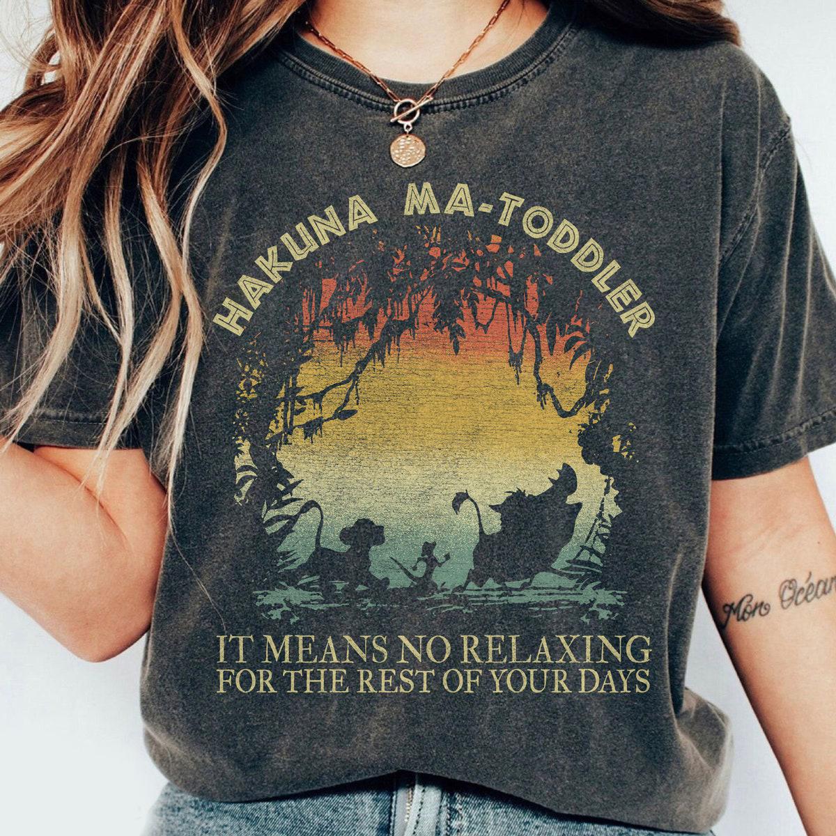 Hakuna Ma toddler It Means No Relaxing For The Rest Of Your Days Shirt 1