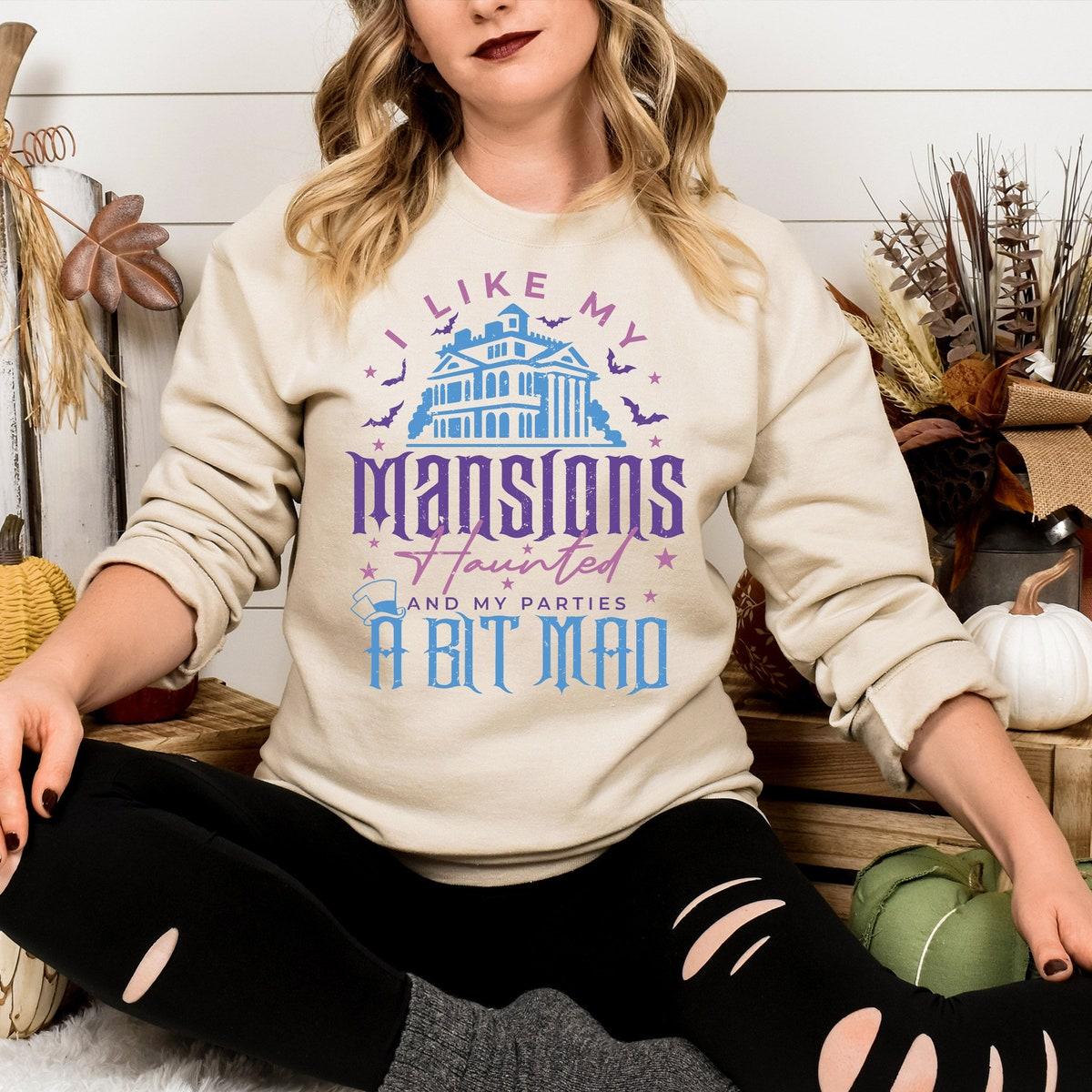 Haunted Mansion I Like My Mansions Haunted And My Parties A Bit Mad Shirt 4