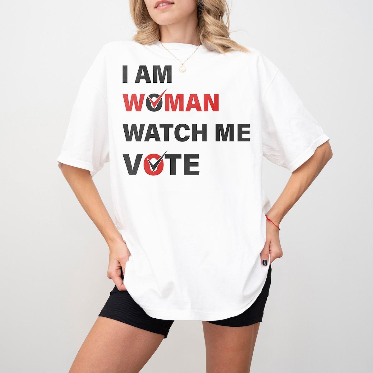 I Am Woman Watch Me Vote Kamala Harris Shirt 2