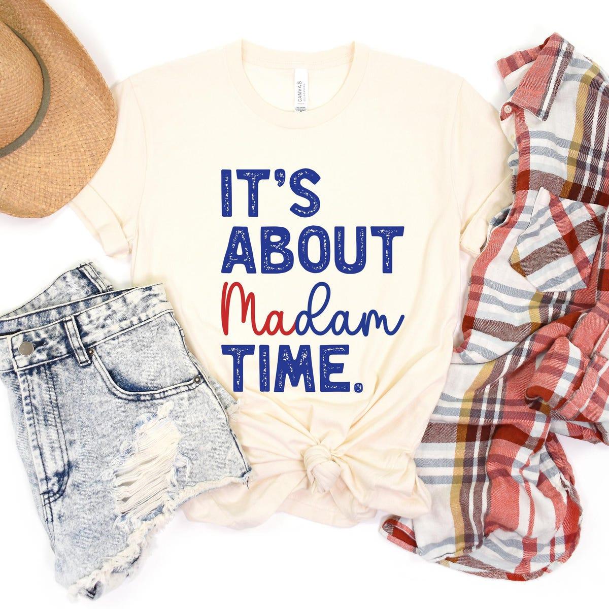 It's About Madam Time Kamala Harris Madam Presiden Shirt 2