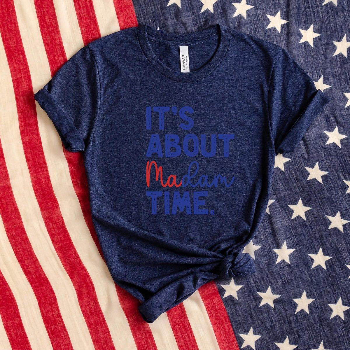 It's About Madam Time Kamala Harris Madam Presiden Shirt 5