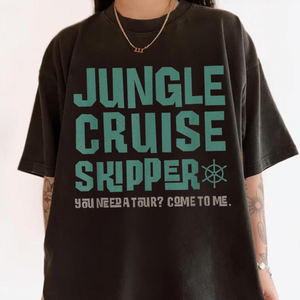 Jungle Cruise Skipper You Need A Tour Come To Me Shirt 2