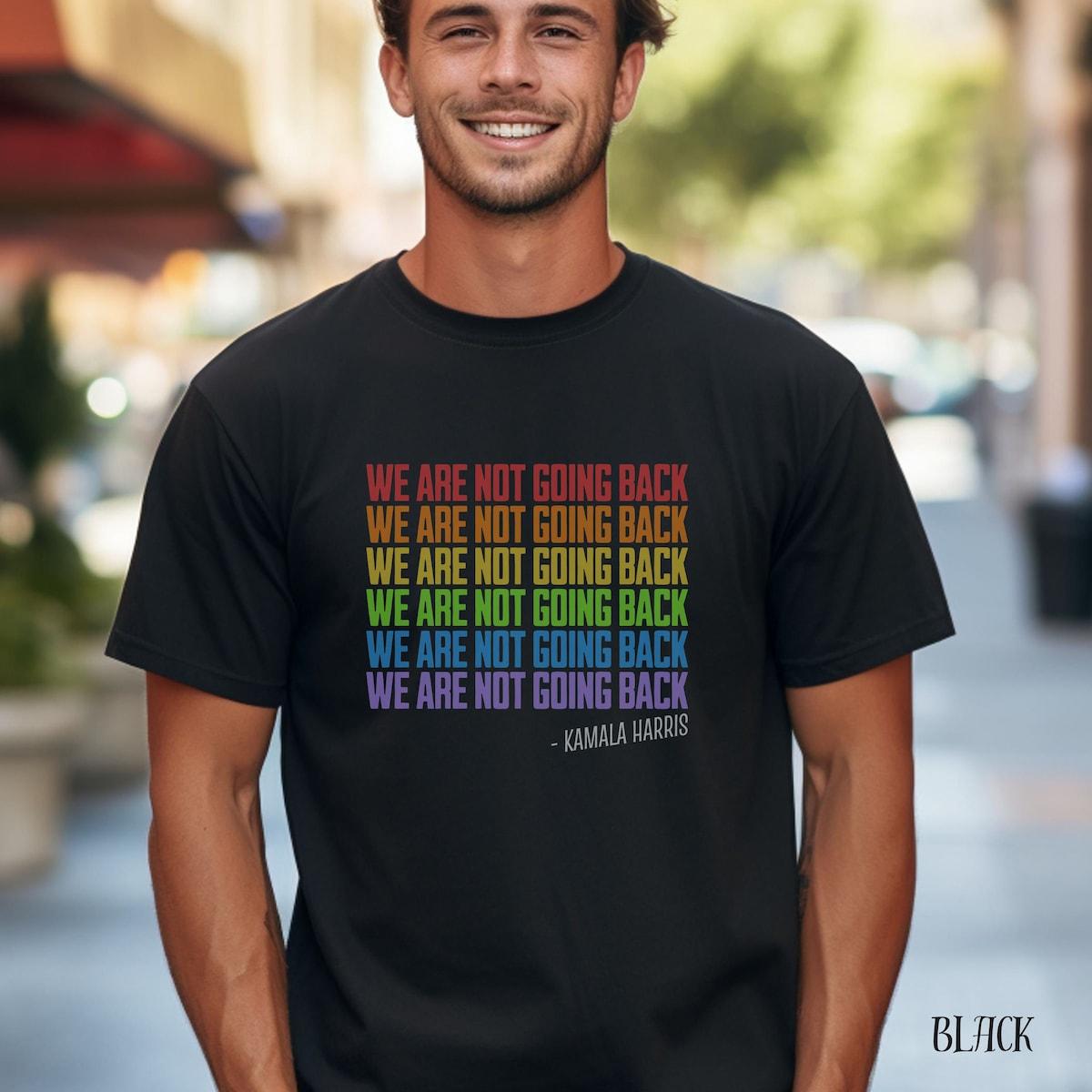 Kamala For President We Are Not Going Back Edition Rainbow Diversity Shirt 3