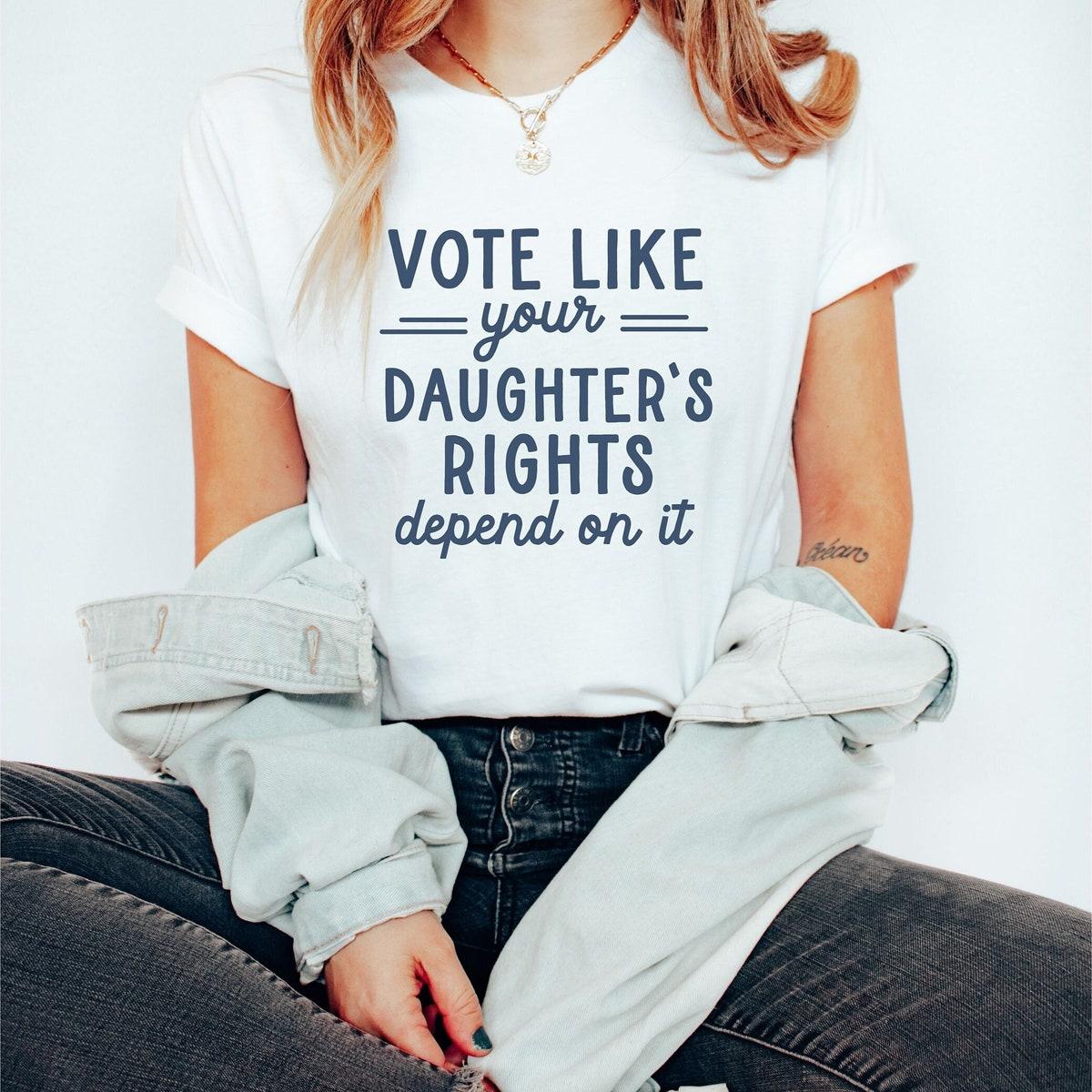 Kamala Harris Vote Like Your Daughter's Rights Depend On It Election Shirt 2