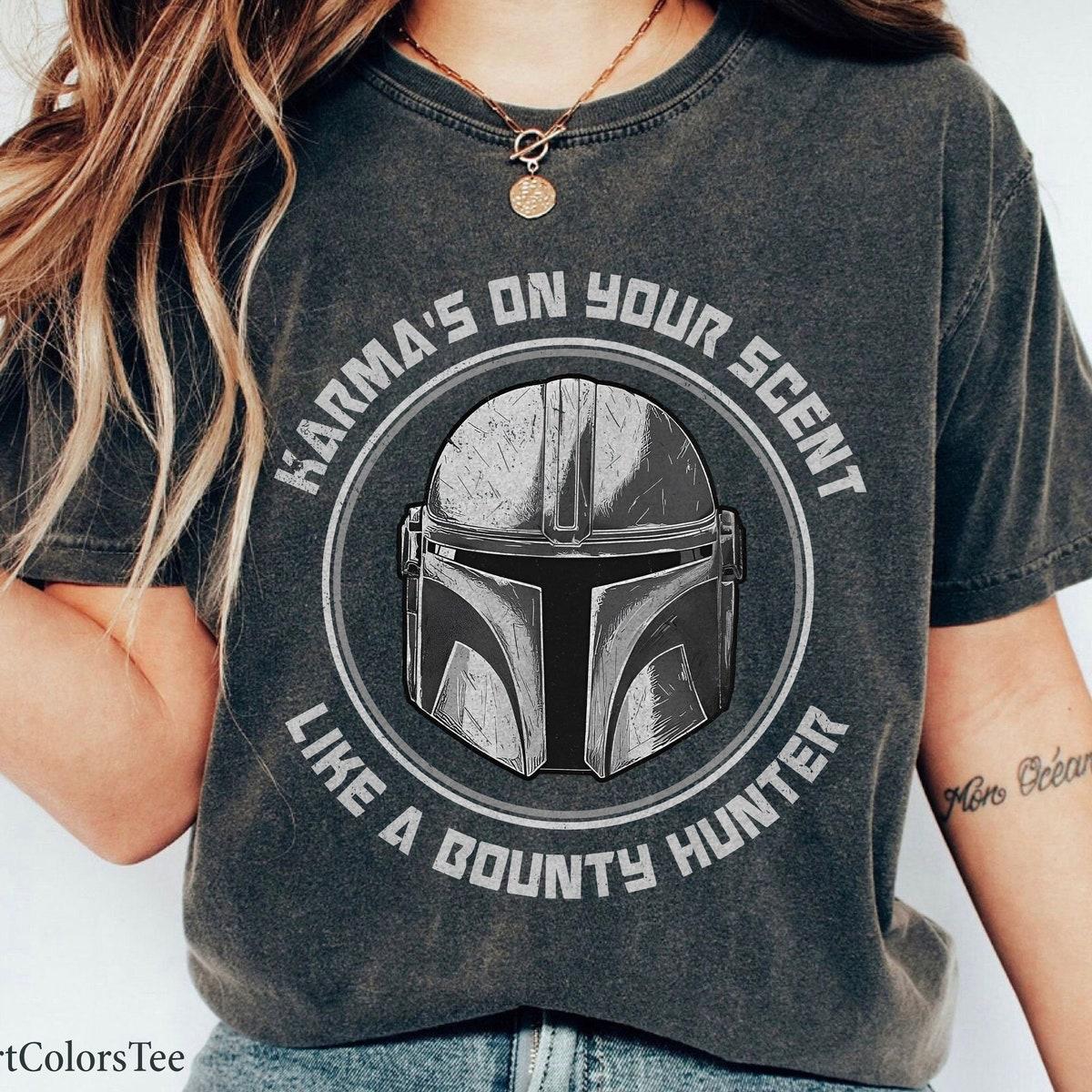 Karma's On Your Scent Shirt Like A Bounty Hunter Tee 1