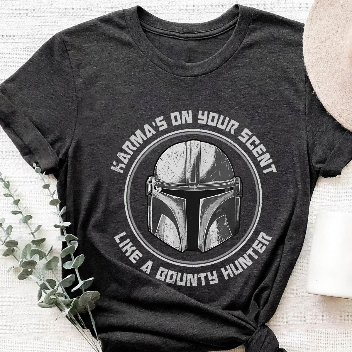 Karma's On Your Scent Shirt Like A Bounty Hunter Tee 2