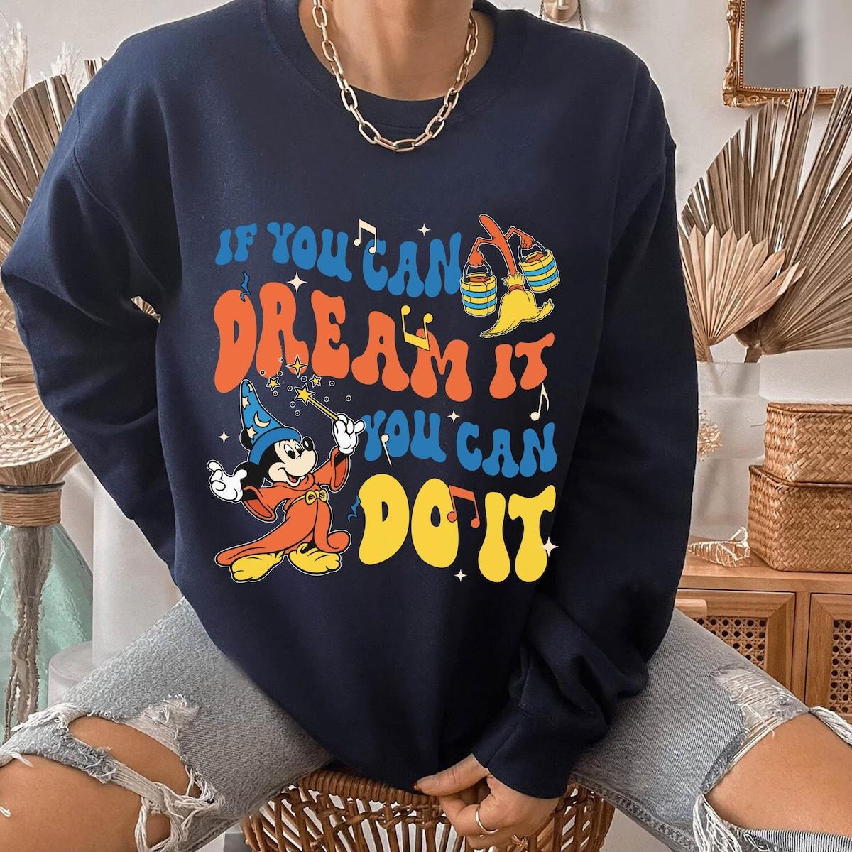 Mickey Sorcerer If You Can Dream It You Can Do It Shirt 3