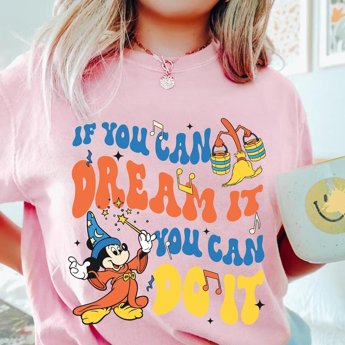 Mickey Sorcerer If You Can Dream It You Can Do It Shirt 4