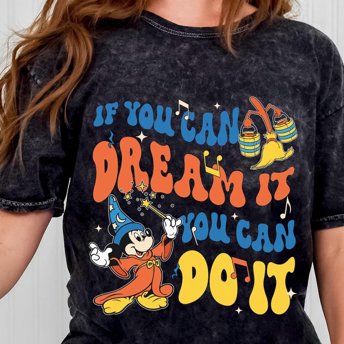 Mickey Sorcerer If You Can Dream It You Can Do It Shirt 5