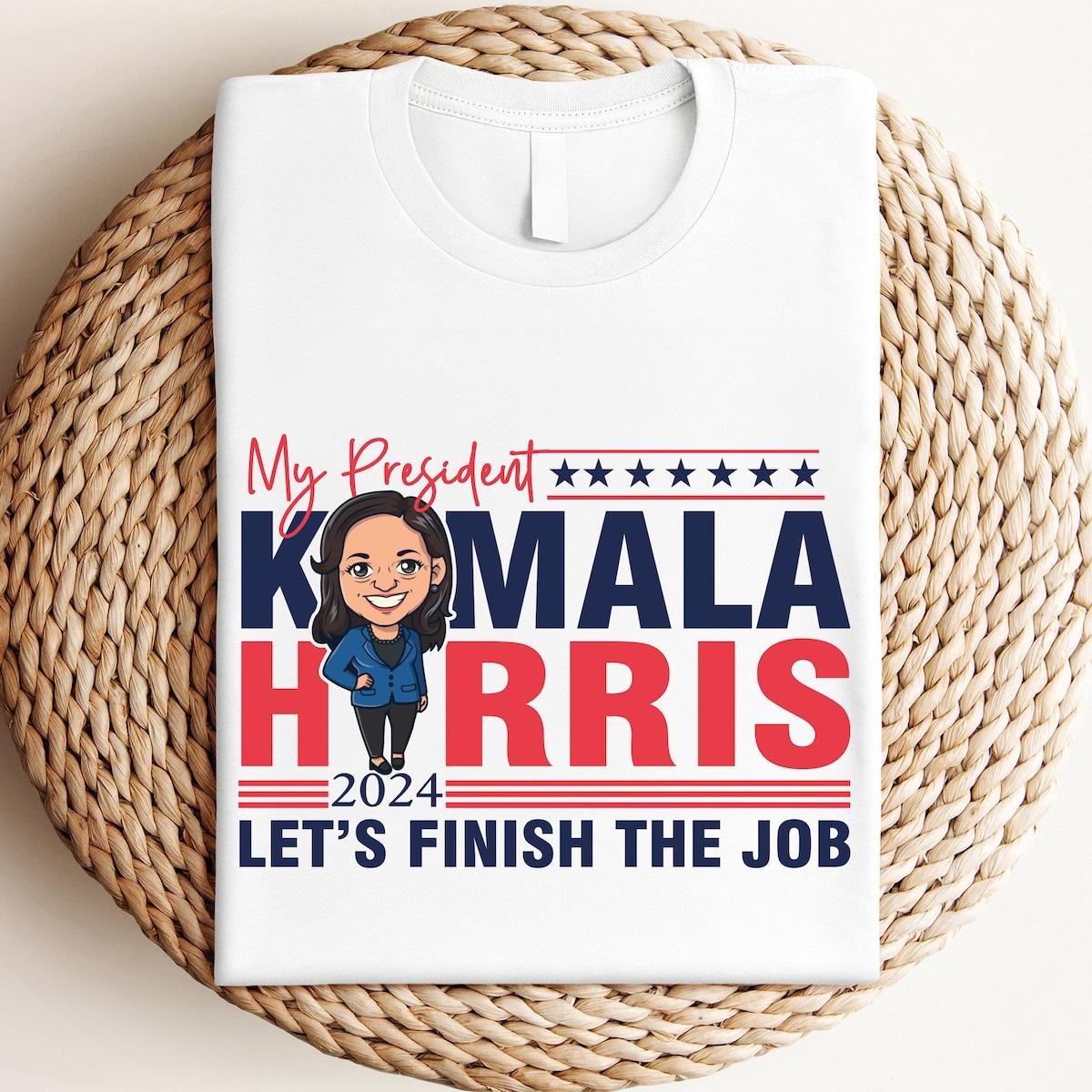 My President Kamala Harris 2024 Shirt Kamala Harris Let's Finish The Job Tee 3