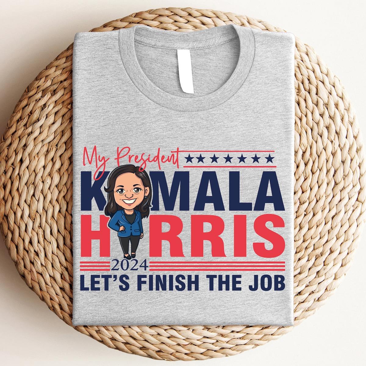 My President Kamala Harris 2024 Shirt Kamala Harris Let's Finish The Job Tee 4