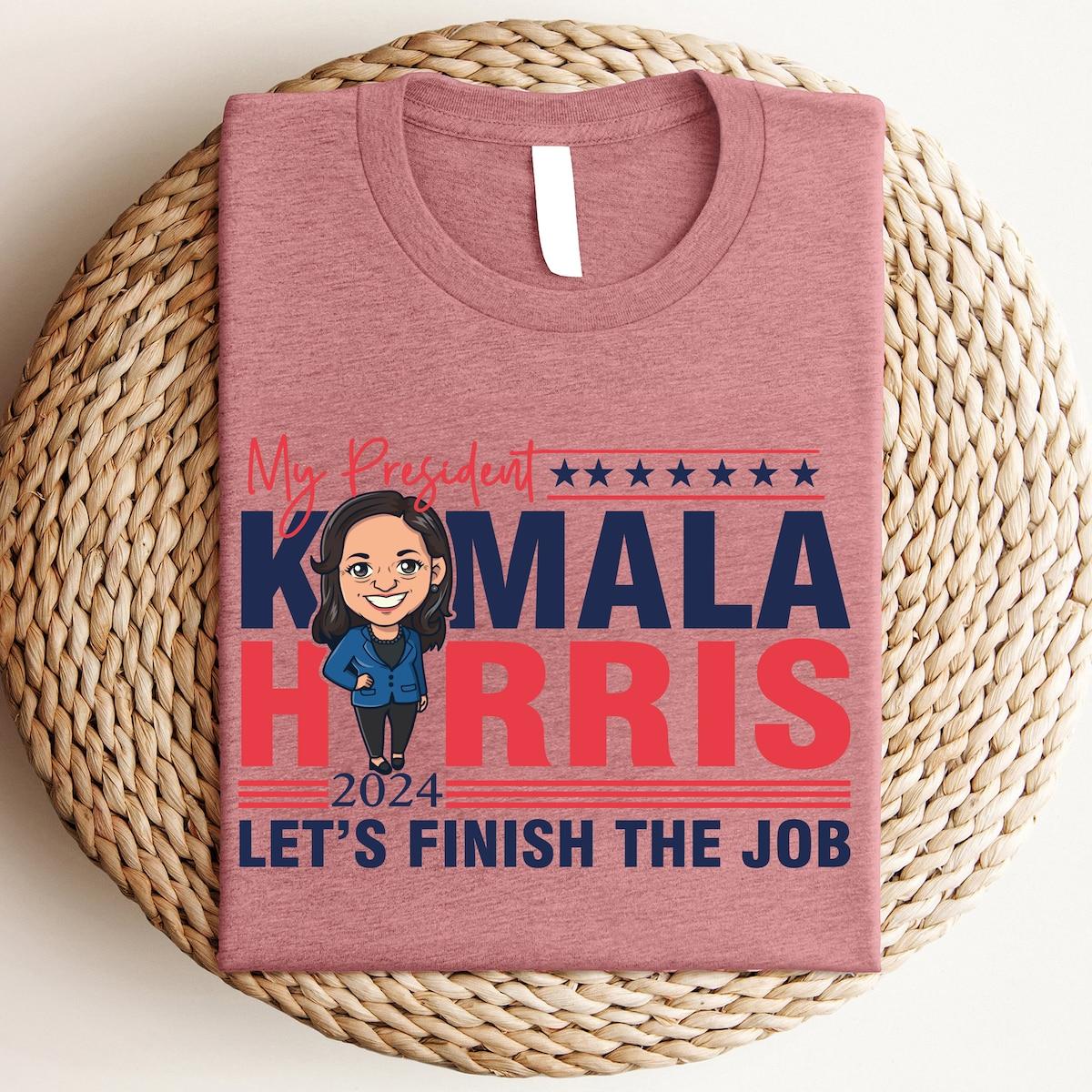 My President Kamala Harris 2024 Shirt Kamala Harris Let's Finish The Job Tee 6