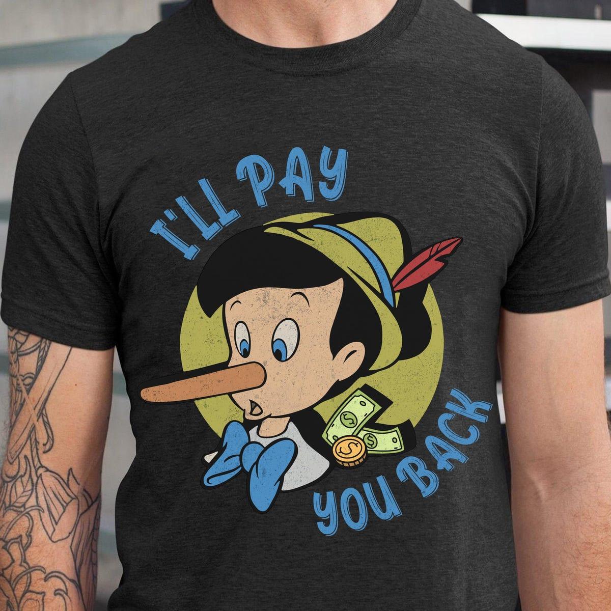 Pinocchio I'll Pay You Back Pinocchio Wooden Puppet Disney Shirt 3