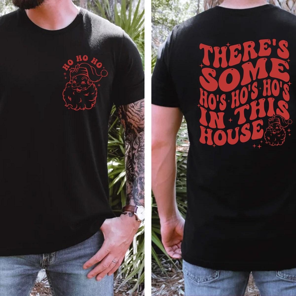 Santa There's Some Ho's In This House Christmas Shirt 2