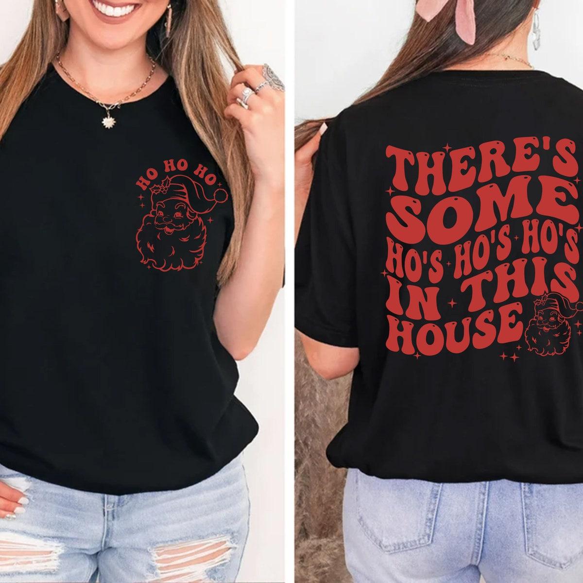 Santa There's Some Ho's In This House Christmas Shirt 3