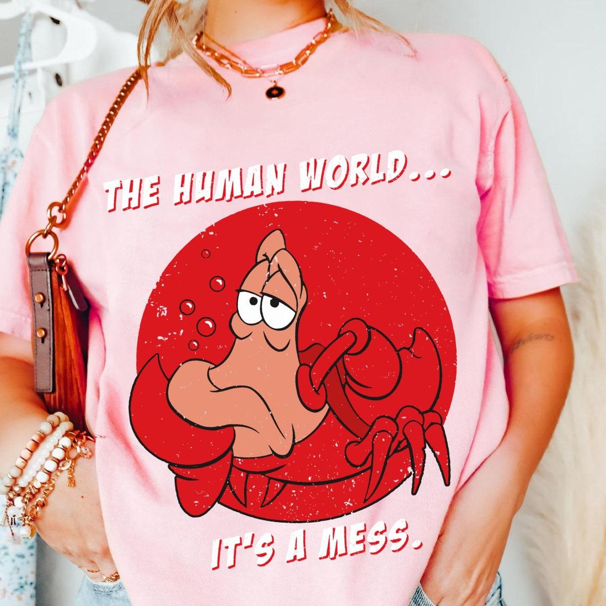 Sebastian Crab The Human World It's A Mess Shirt 1