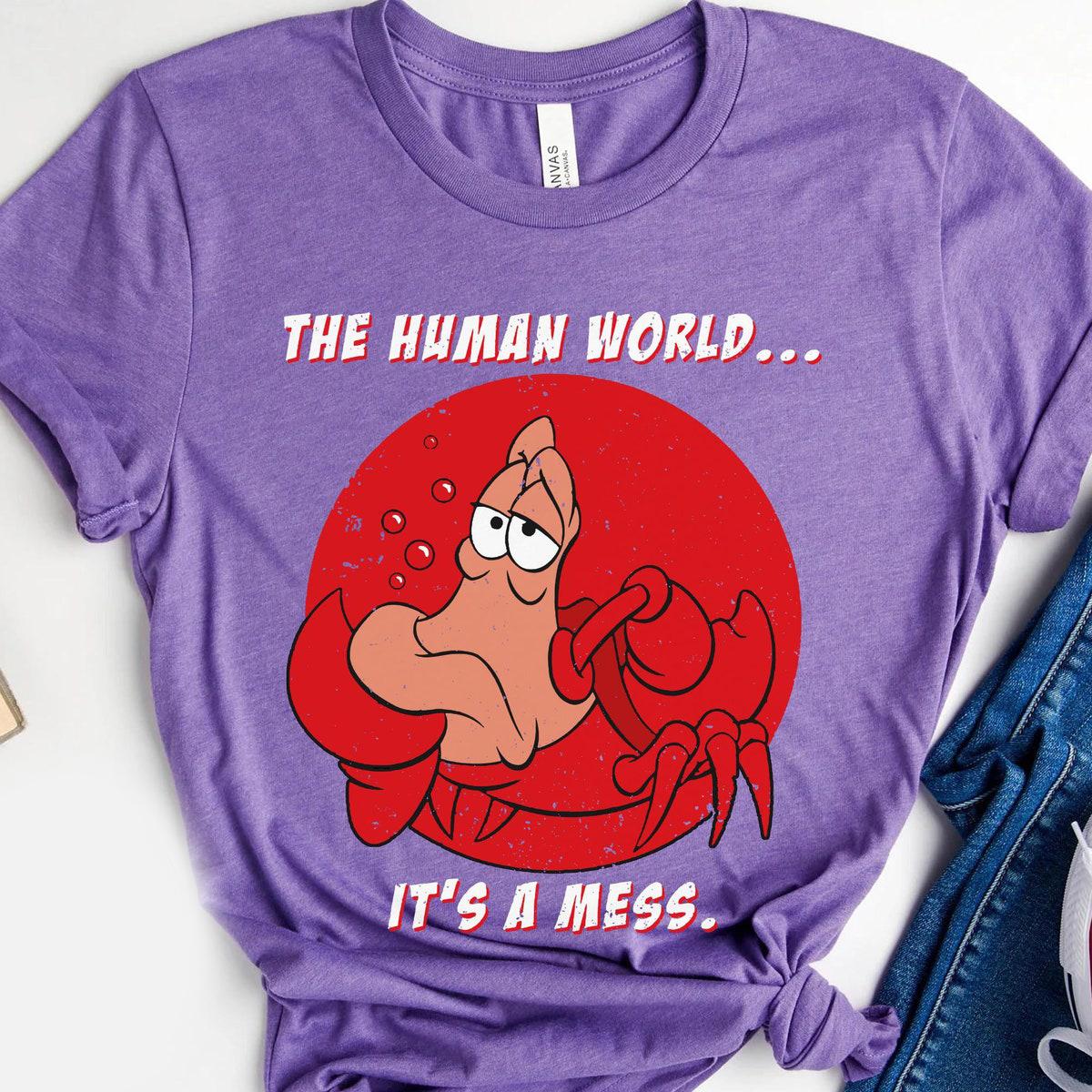 Sebastian Crab The Human World It's A Mess Shirt 2