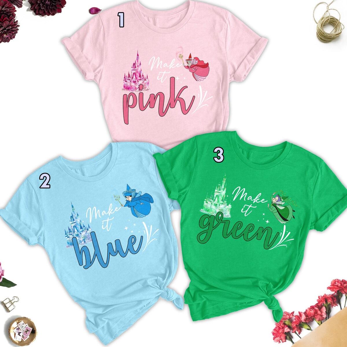 Sleeping Beauty Godmother Make It Pink Make It Blue Make It Green Shirt 1