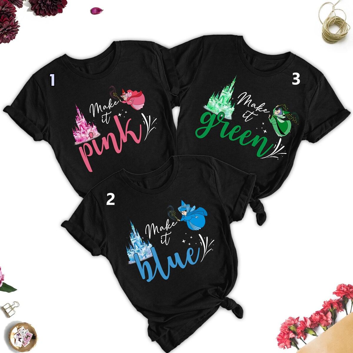 Sleeping Beauty Godmother Make It Pink Make It Blue Make It Green Shirt 5