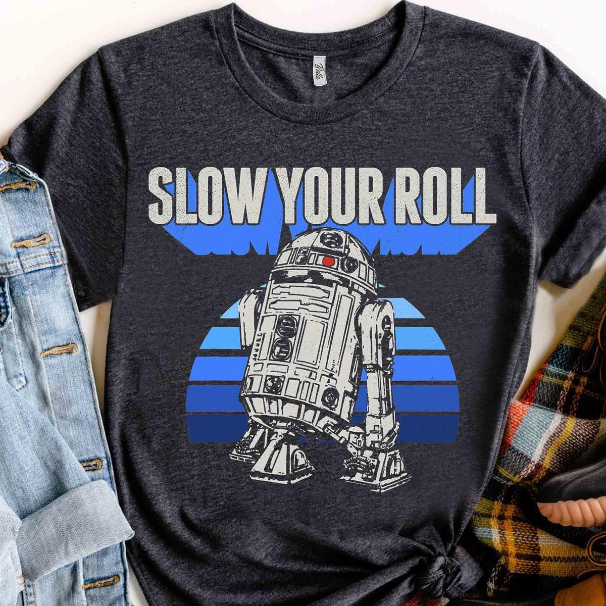 Star Wars Droids R2 d2 Slow Your Roll Shirt 1