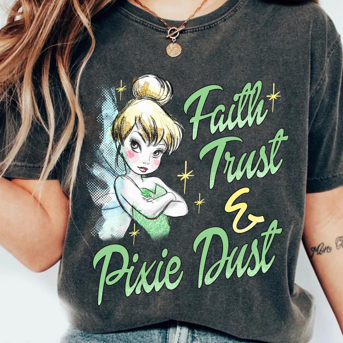 Tinker Bell Faith Trust And Pixie Dust Shirt 1