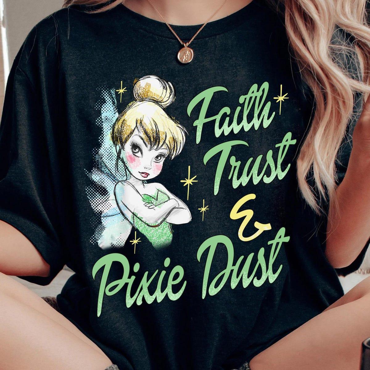 Tinker Bell Faith Trust And Pixie Dust Shirt 3