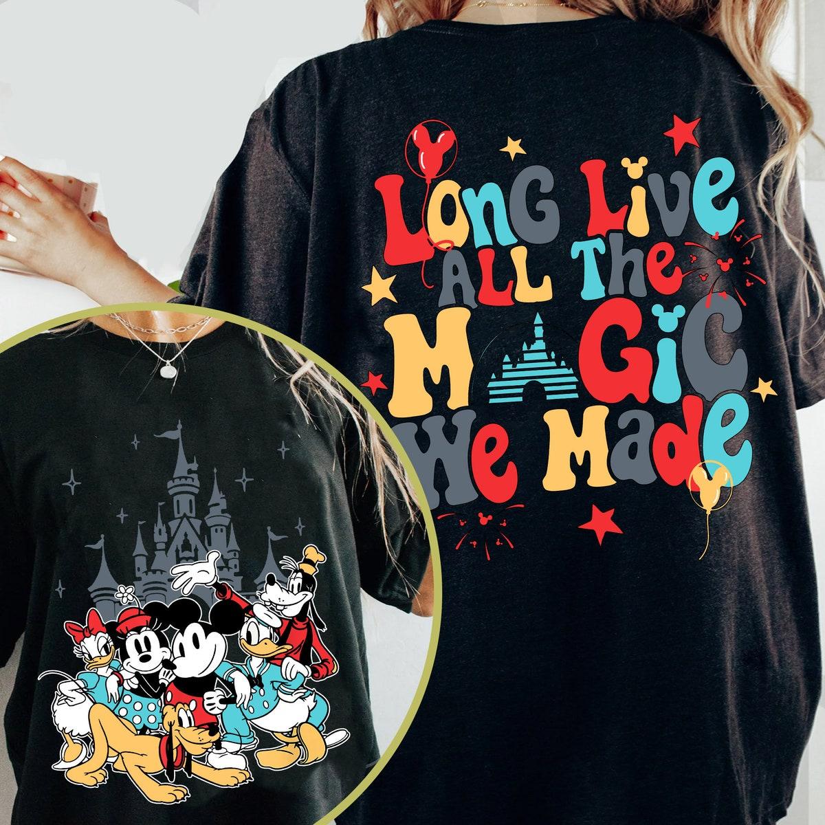 Two Sided Mickey And Friends Long Live All The Magic We Made Shirt 2