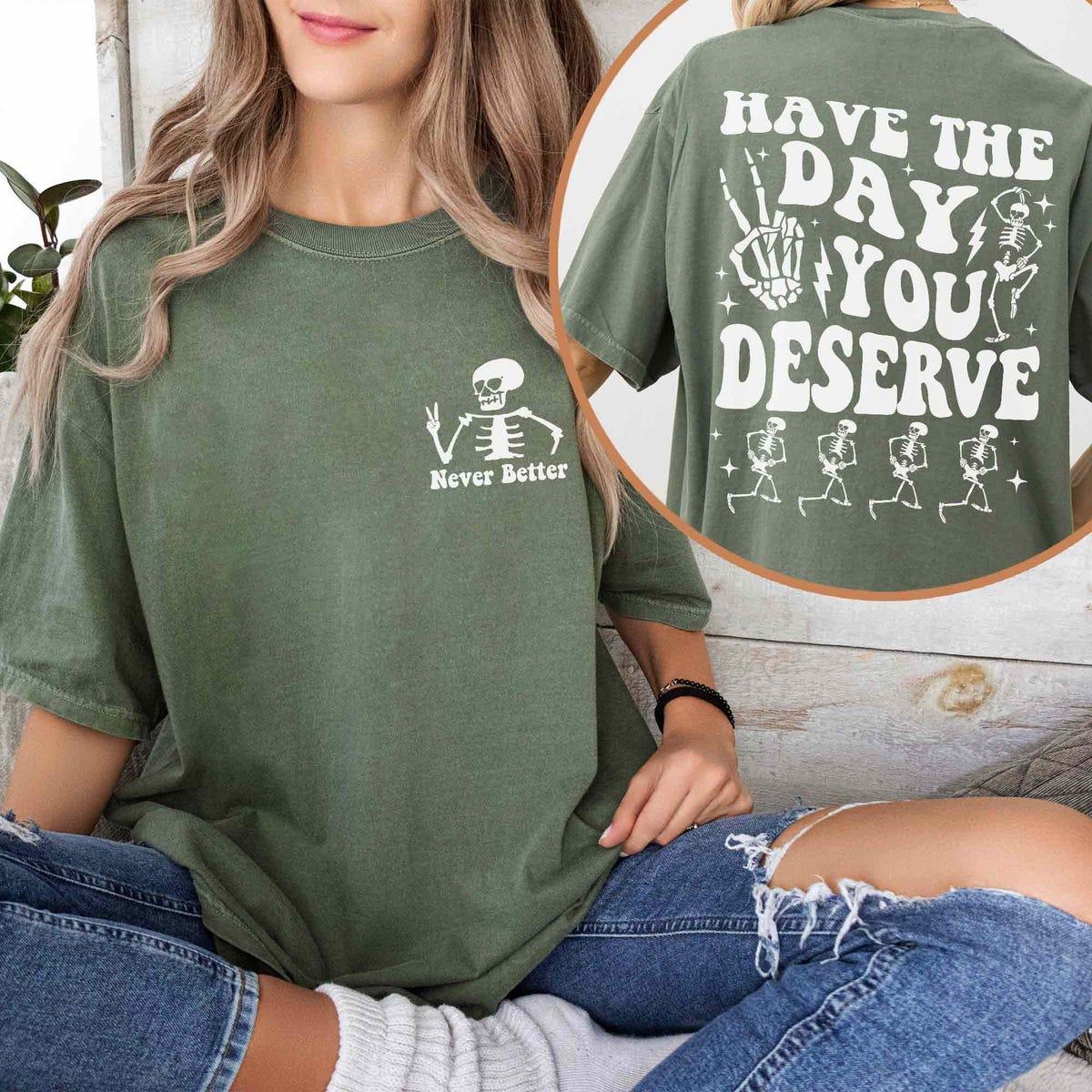 Two Sided Motivational Skeleton Dance Have The Day You Deserve Shirt 2