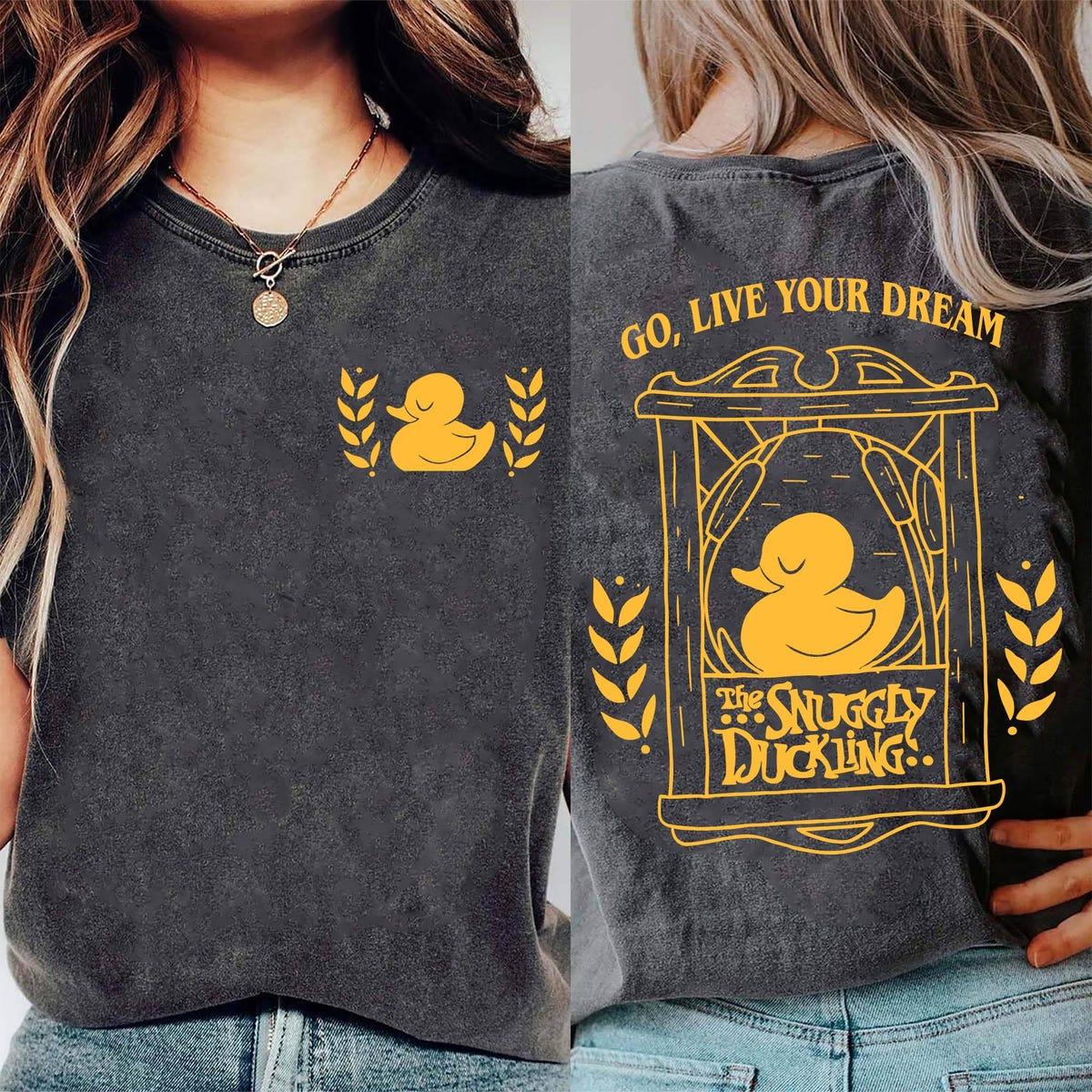 Two Sided Snuggly Duckling Go Live Your Dream Shirt 1