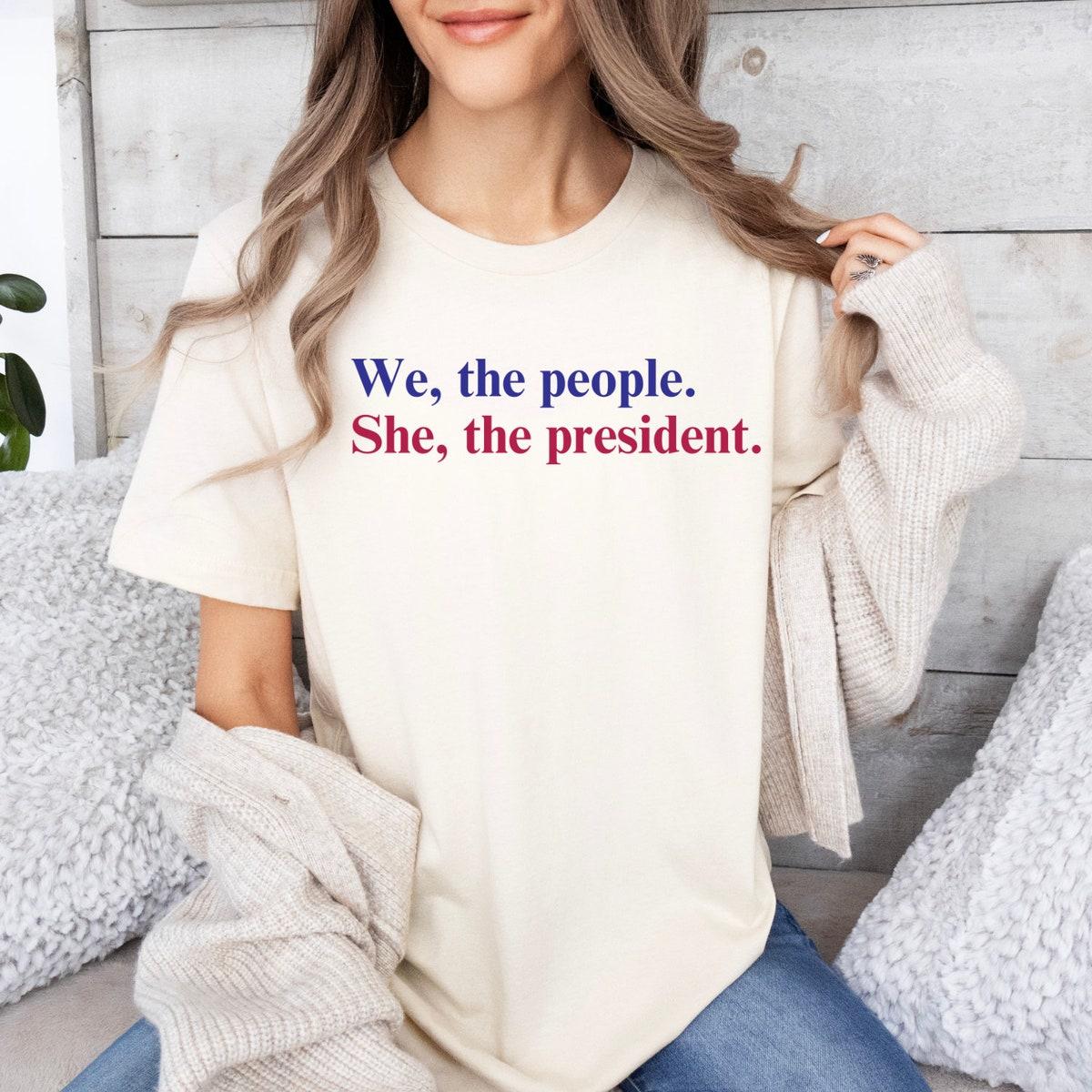 We The People She The President Kamala Harris 2024 Shirt 2