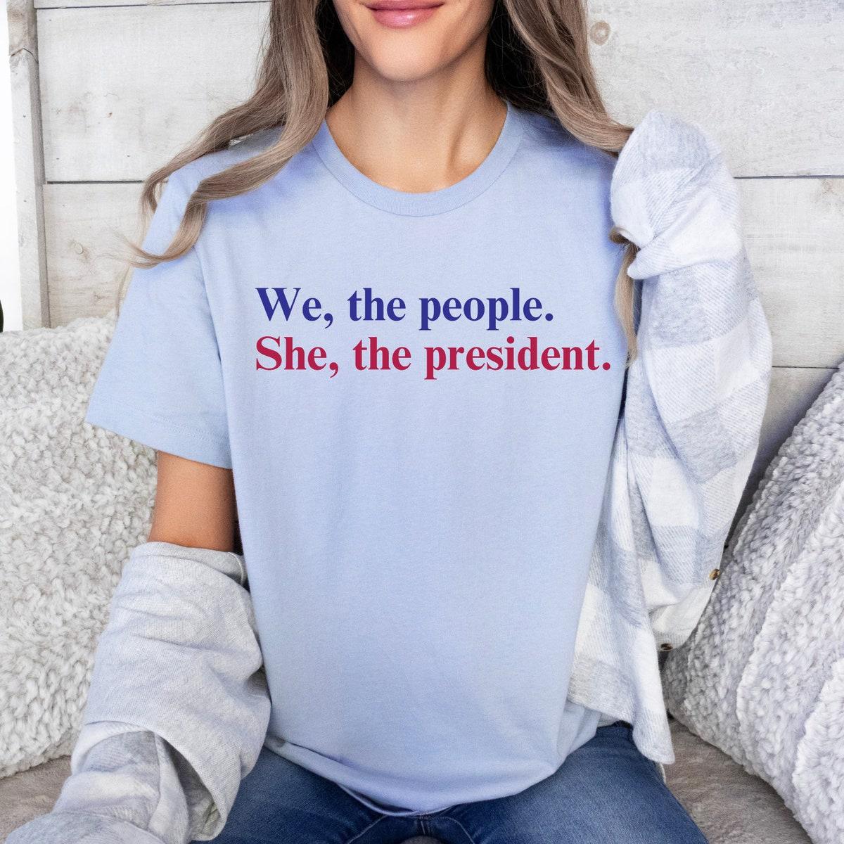 We The People She The President Kamala Harris 2024 Shirt 3