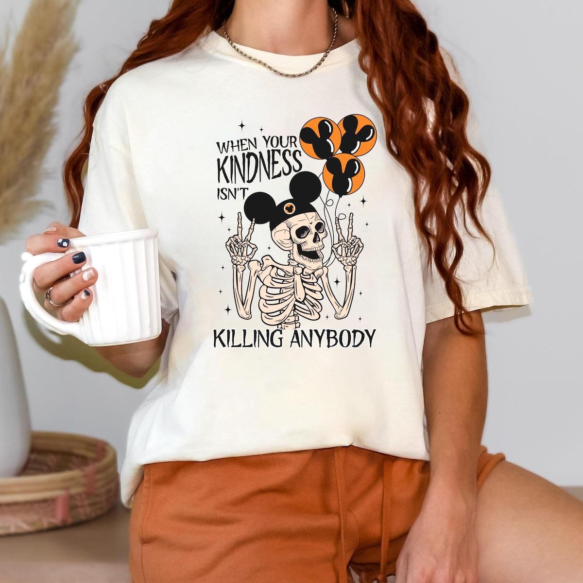 When Your Kindness Isn't Killing Anybody Sarcastic Skeleton Shirt 1